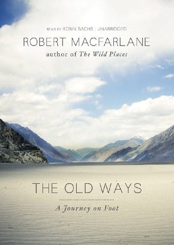 The Old Ways: A Journey on Foot