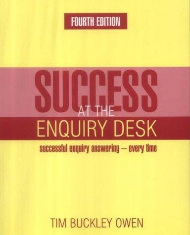 Success at the Enquiry Desk: Successful Enquiry Answering - Every Time