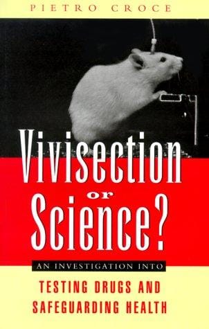 Vivisection Or Science?: An Investigation into Testing Drugs and Safeguarding Health