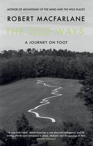 The Old Ways: A Journey On Foot