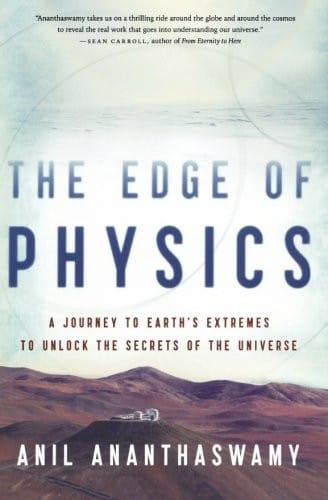 The Edge of Physics: A Journey to Earth's Extremes to Unlock the Secrets of the Universe