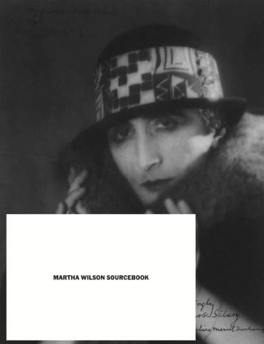 Martha Wilson Sourcebook: 40 Years of Reconsidering Performance, Feminism, Alternative Spaces