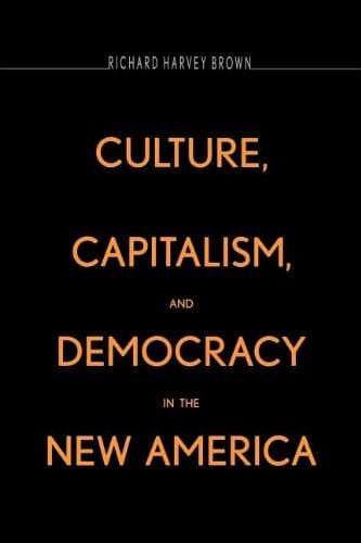 Culture, Capitalism, and Democracy in the New America
