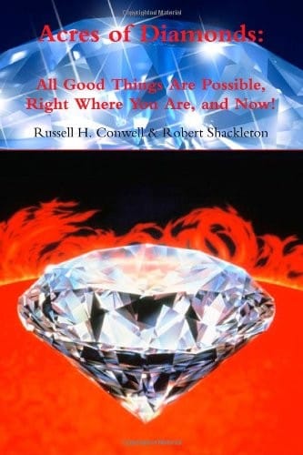Acres of Diamonds: All Good Things Are Possible, Right Where You Are, and Now!
