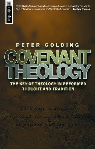 Covenant Theology: The Key of Theology in Reformed Thought and Tradition