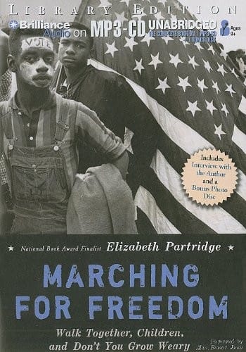 Marching for Freedom: Walk Together, Children, and Don't You Grow Weary