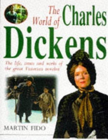 The World Of Charles Dickens. The Life, Times and Work of the Great Victorian Novelist