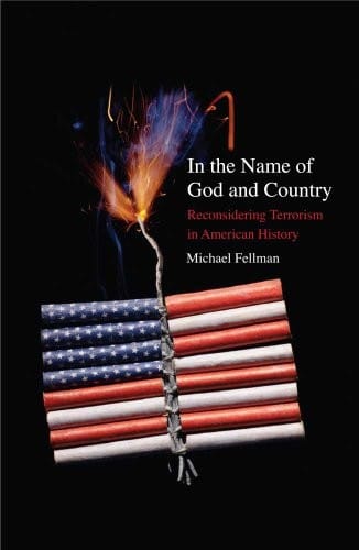 In the Name of God and Country: Reconsidering Terrorism in American History