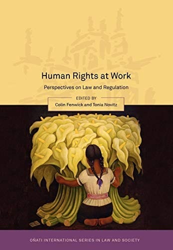 Human Rights at Work: Perspectives on Law and Regulation