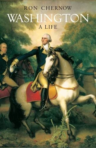 Washington: A Life. Ron Chernow