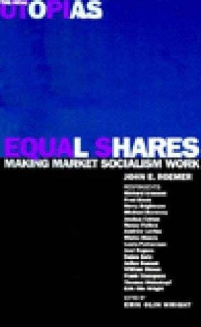 Equal Shares: Making Market Socialism Work (Practical Utopias)
