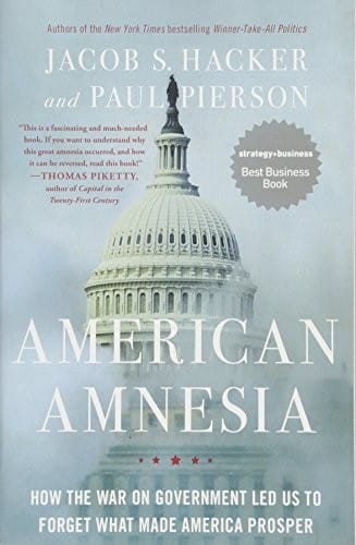 American Amnesia: How the War on Government Led Us to Forget What Made America Prosper