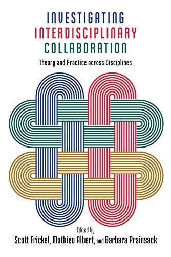 Investigating Interdisciplinary Collaboration: Theory and Practice across Disciplines