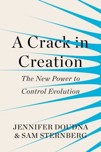 A Crack in Creation: The New Power to Control Evolution