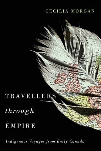Travellers Through Empire: Indigenous Voyages from Early Canada