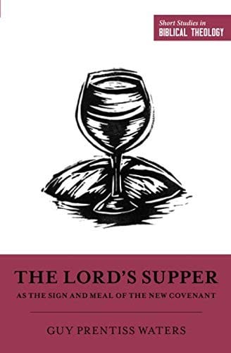 The Lord's Supper as the Sign and Meal of the New Covenant