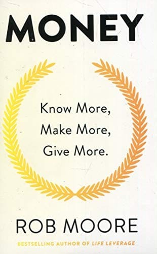 Money : Know More, Make More, Give More: Learn how to make more money and transform your life