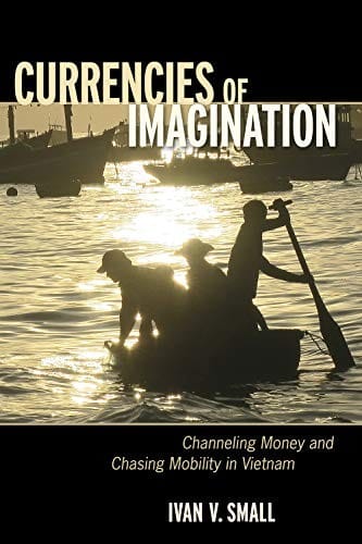 Currencies of Imagination: Channeling Money and Chasing Mobility in Vietnam