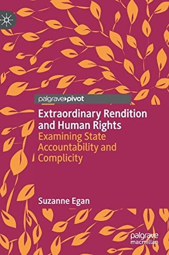 Extraordinary Rendition and Human Rights: Examining State Accountability and Complicity