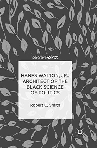 Hanes Walton, Jr.: Architect of the Black Science of Politics