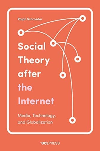 Social Theory After the Internet: Media, Technology, and Globalization