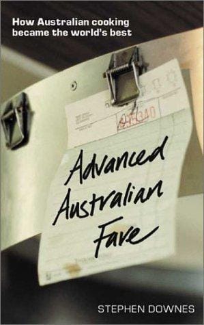 Advanced Australian Fare: How Australian Cooking Became the World's Best