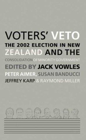 Voters' Veto: The 2002 Election in New Zealand and the Consolidation of Minority Government