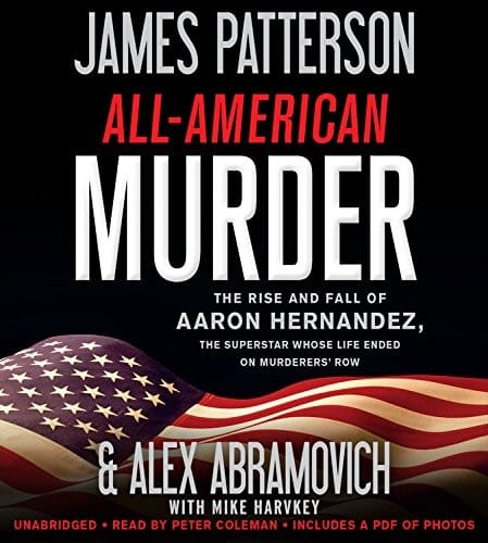 All-American Murder Lib/E: The Rise and Fall of Aaron Hernandez, the Superstar Whose Life Ended on Murderers' Row
