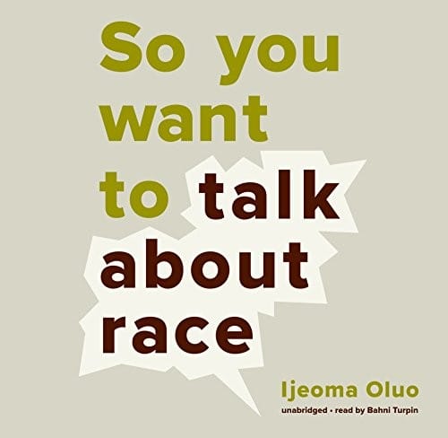 So You Want to Talk about Race Lib/E