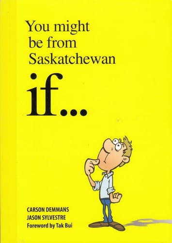You might be from Saskatchewan if...