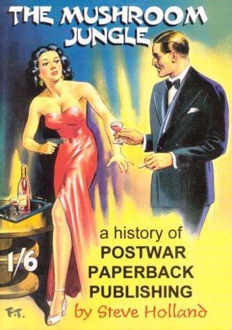 The Mushroom Jungle: A History of Postwar Paperback Publishing