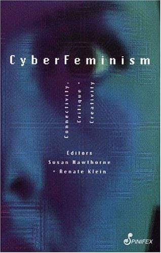 CyberFeminism: Connectivity, Critique and Creativity