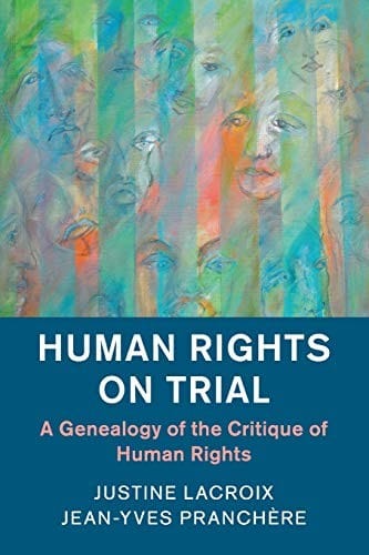 Human Rights on Trial: A Genealogy of the Critique of Human Rights