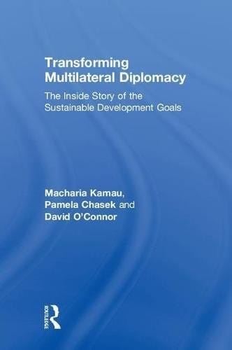 Transforming Multilateral Diplomacy: The Inside Story of the Sustainable Development Goals