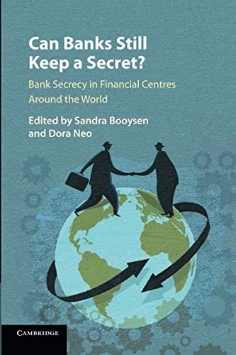 Can Banks Still Keep a Secret?: Bank Secrecy in Financial Centres Around the World