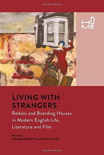 Living with Strangers: Bedsits and Boarding Houses in Modern English Life, Literature and Film