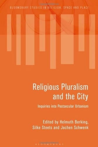 Religious Pluralism and the City: Inquiries into Postsecular Urbanism