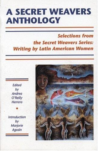 A secret weavers anthology: selections from the White Pine Press Secret weavers series, writing by Latin American women