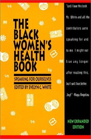 The Black Women's Health Book: Speaking for Ourselves Second Edition