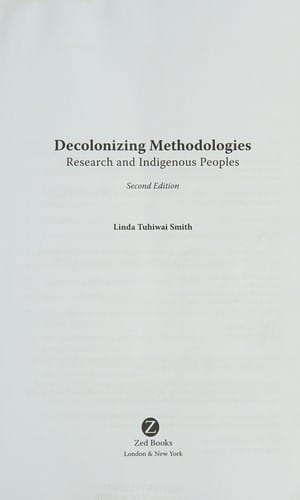 Decolonizing methodologies: research and indigenous peoples