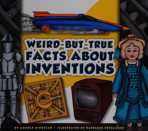 Weird-but-true facts about inventions
