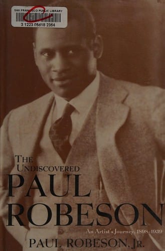 The undiscovered Paul Robeson: an artist's journey, 1898-1939