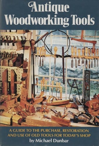 Antique woodworking tools : a guide to the purchase, restoration and use of old tools for today's shop