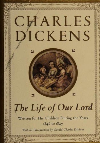 The life of Our Lord: written for his children during the years, 1846-1849