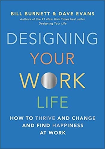 Designing Your Work Life: How to Thrive and Change and Find Happiness at Work