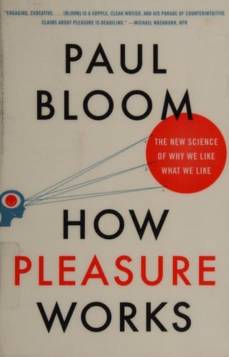 How pleasure works: the new science of why we like what we like