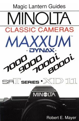 Minolta Classic Cameras: For Maxxum 7000, 9000, 7000I, 8000I, Xd-11 and Srt Series (Magic Lantern Guides Classic Series)