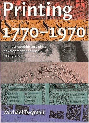 Printing 1770-1970: An Illustrated History of Its Development and Uses in England