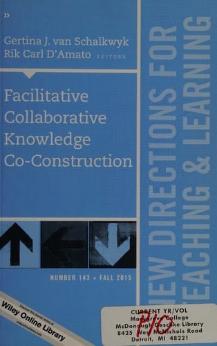 Facilitative Collaborative Knowledge Co-Construction: New Directions for Teaching and Learning, Number 143