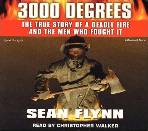 3000 Degrees: The True Story of a Deadly Fire and the Men Who Fought It